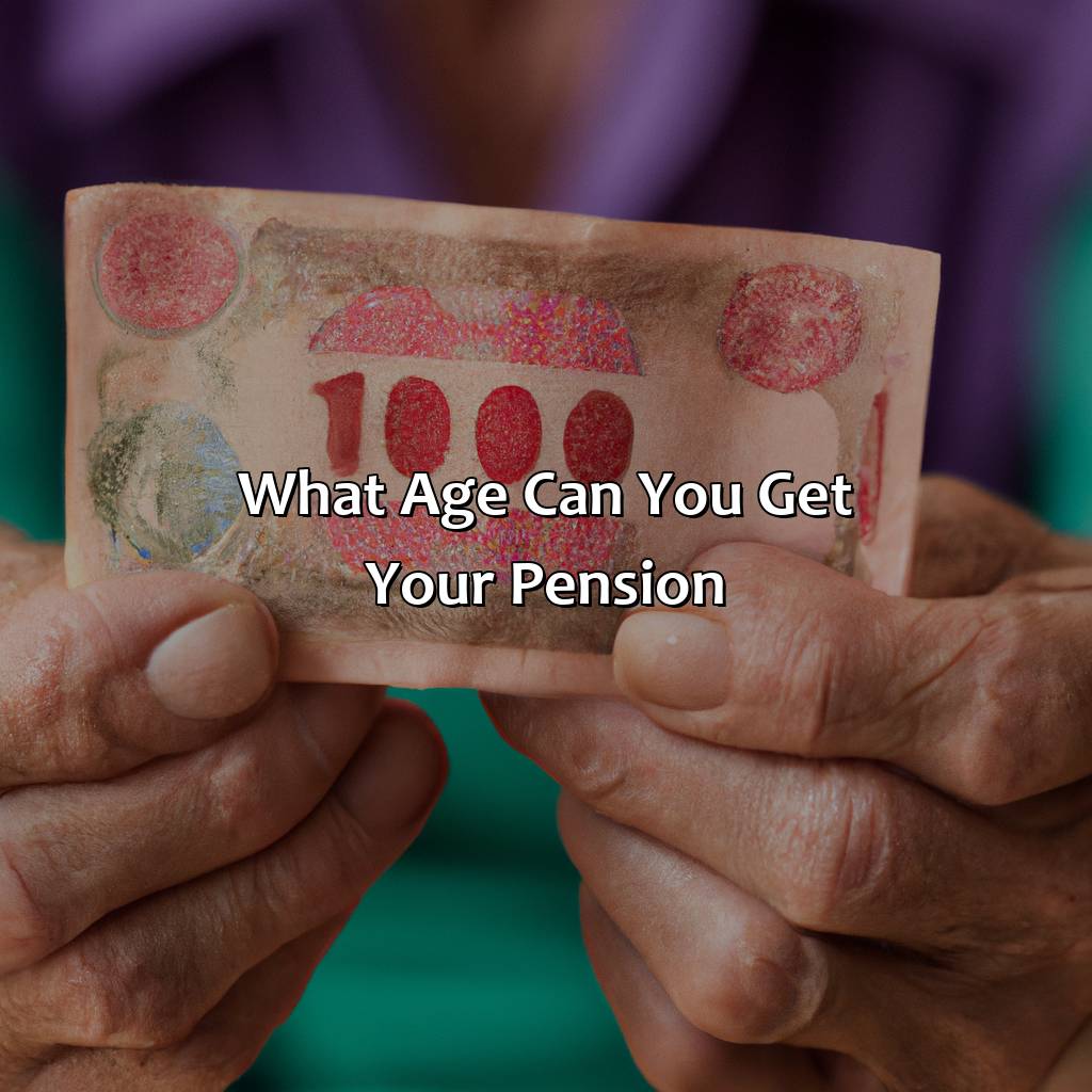 What Age Can You Get Your Pension?