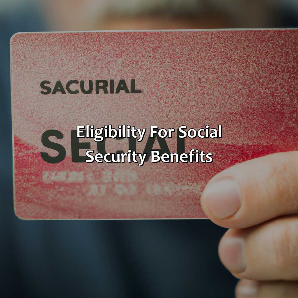 Eligibility for Social Security Benefits-what age do u get social security?, 