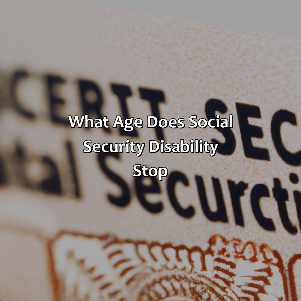 What Age Does Social Security Disability Stop?