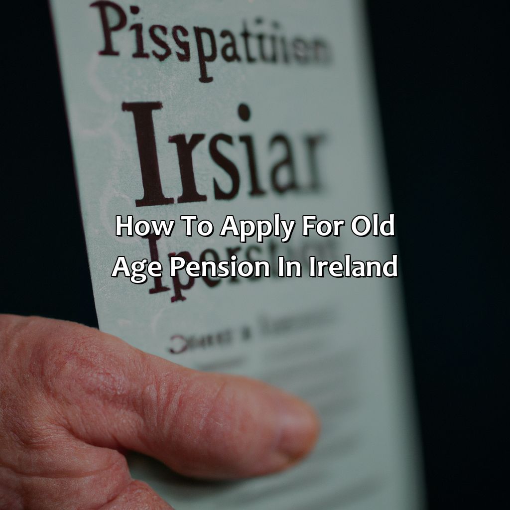 How to Apply for Old Age Pension in Ireland-what age is old age pension in ireland?, 