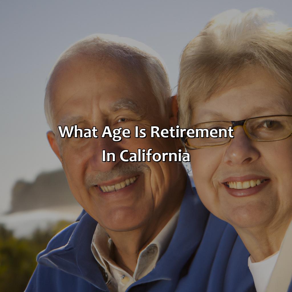 What Age Is Retirement In California?