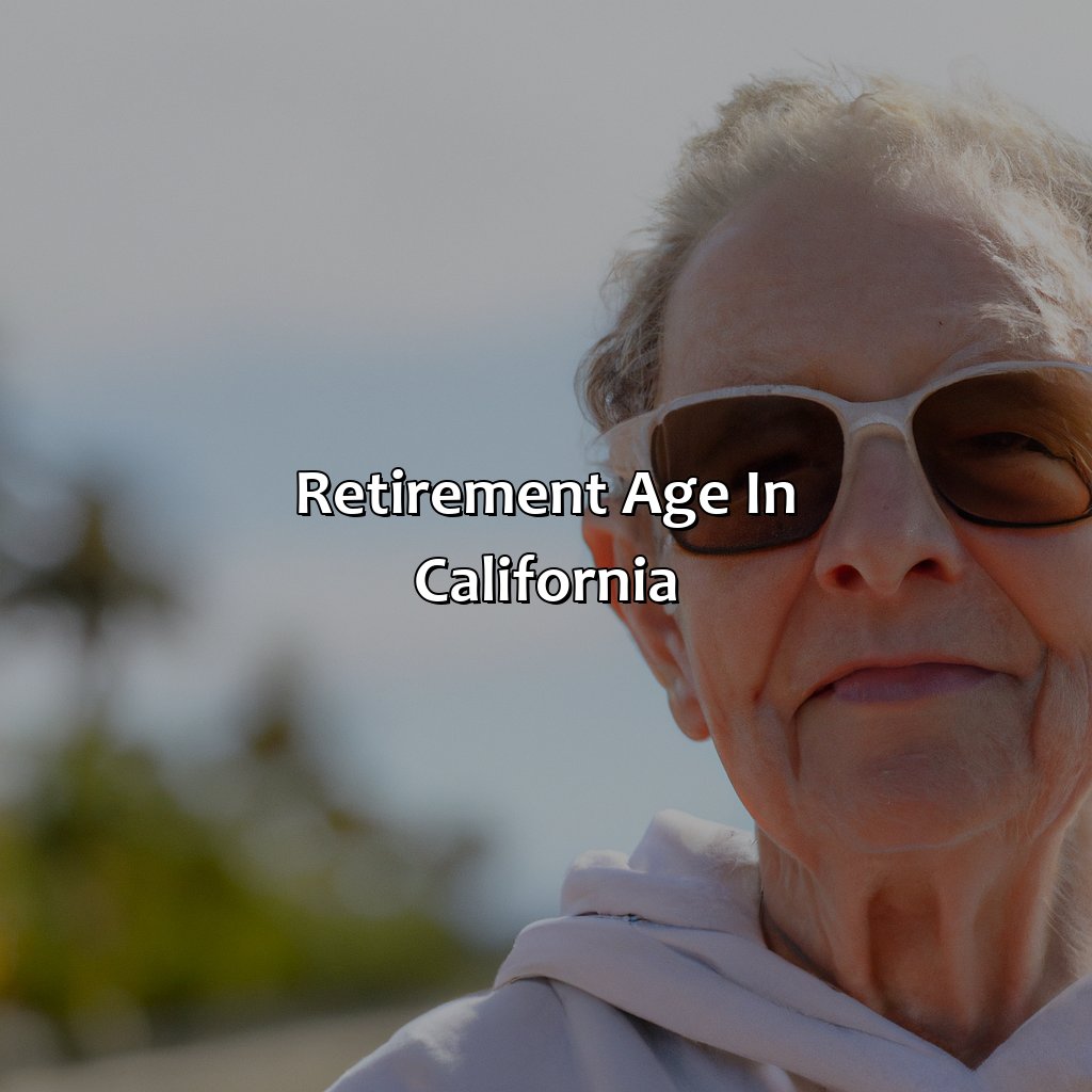 What Age Is Retirement In California? Retire Gen Z
