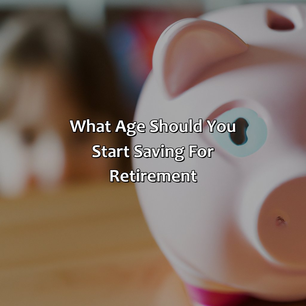 What Age Should You Start Saving For Retirement?