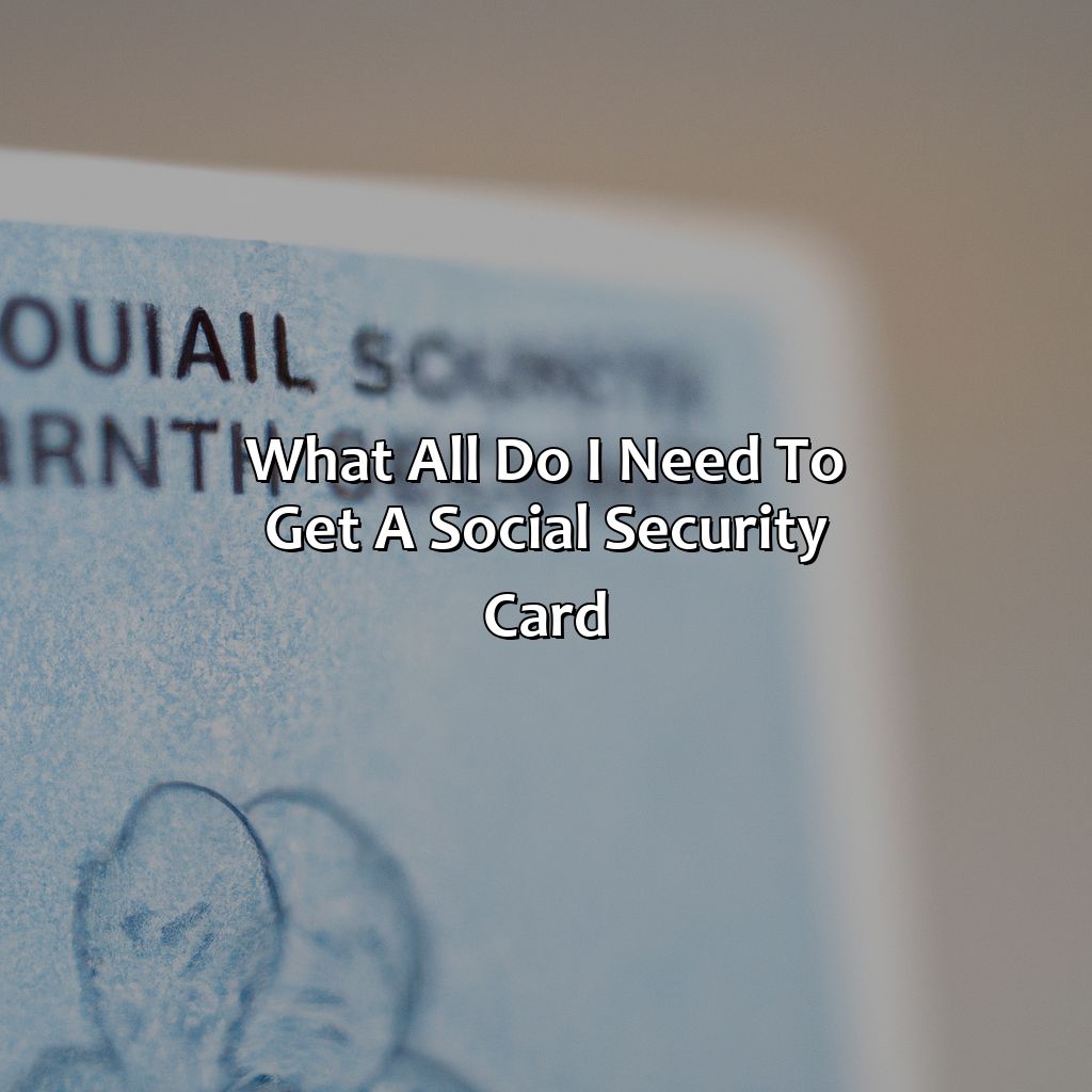 What All Do I Need To Get A Social Security Card?