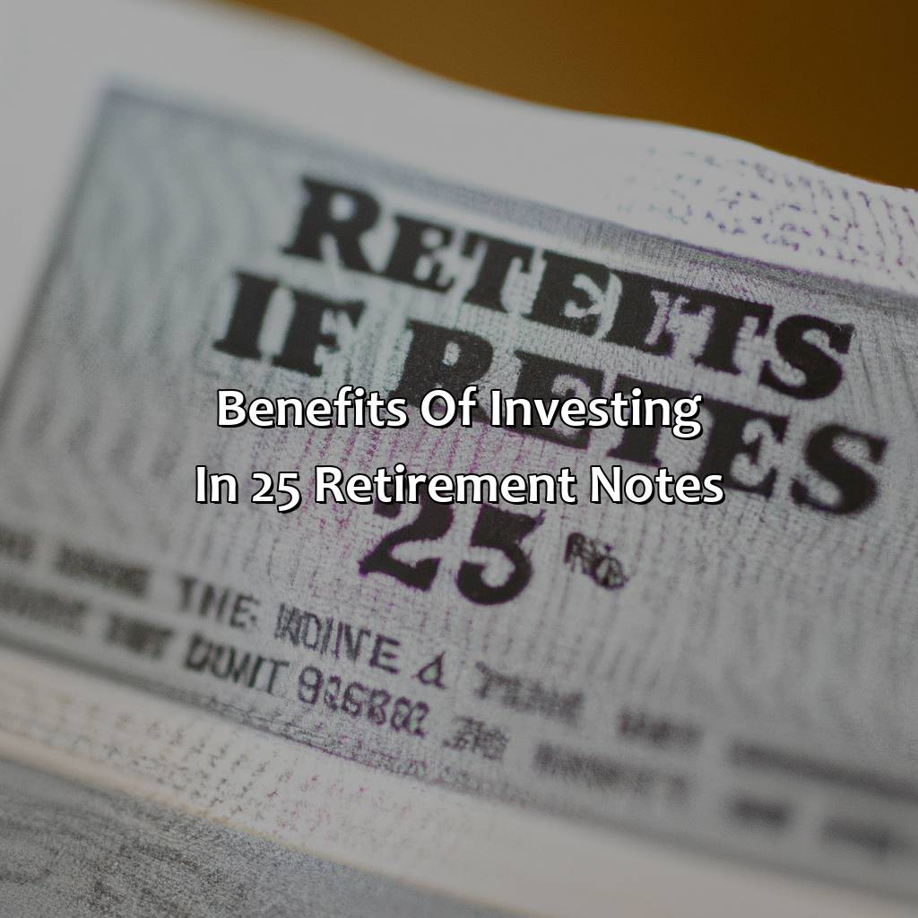 Benefits of Investing in $25 Retirement Notes-what are $25 retirement notes?, 