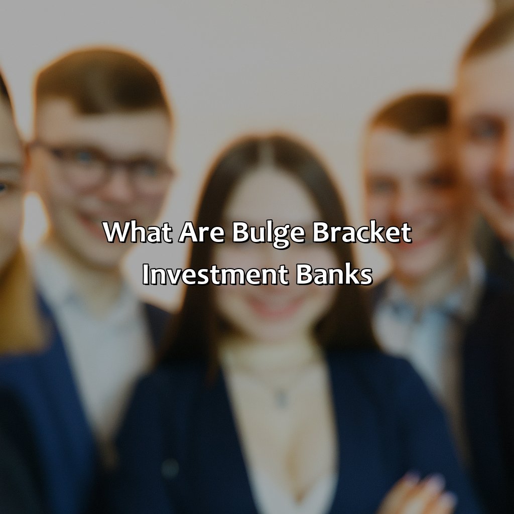 What are Bulge Bracket Investment Banks?-what are bulge bracket investment banks?, 