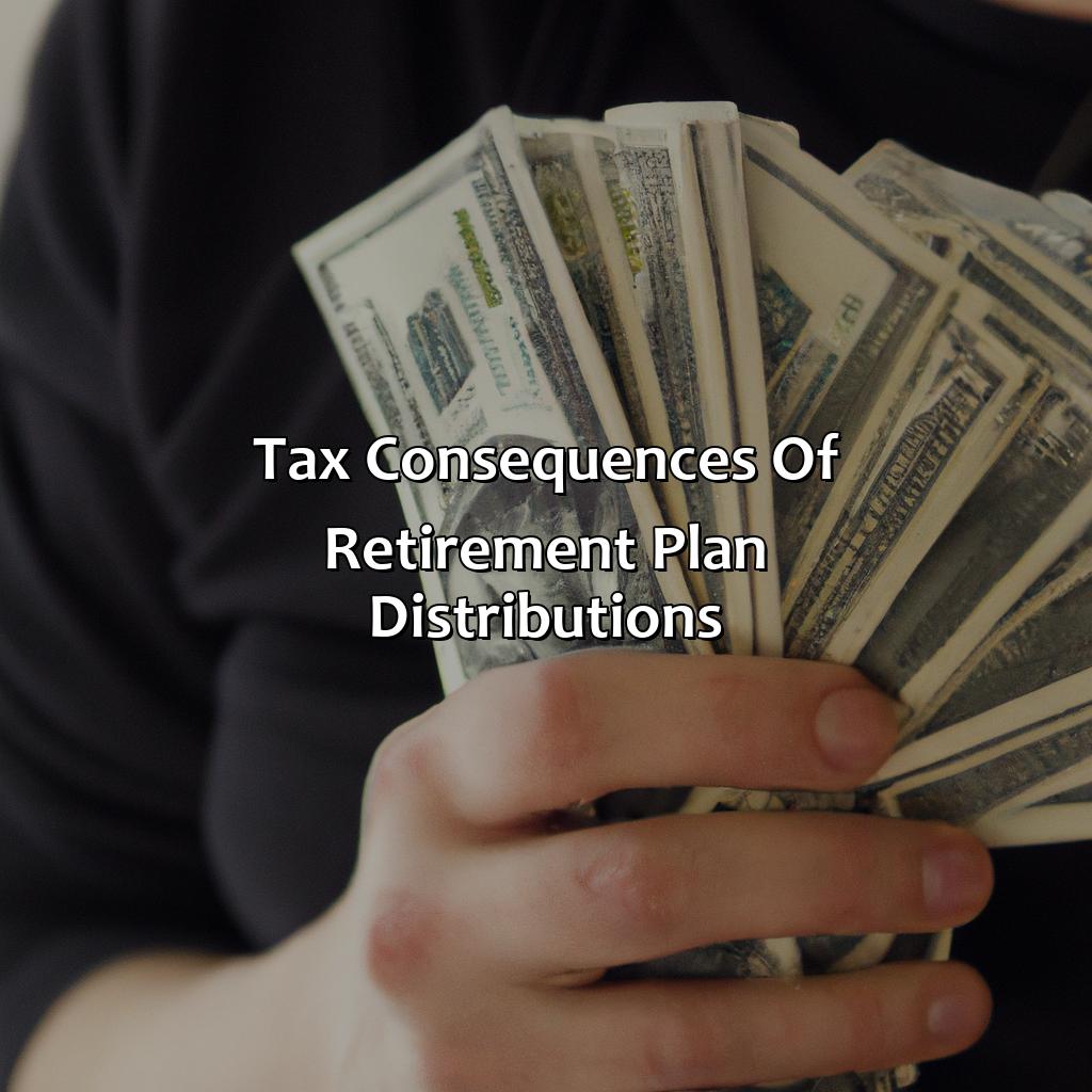 Tax Consequences of Retirement Plan Distributions:-what are distributions from a retirement plan?, 