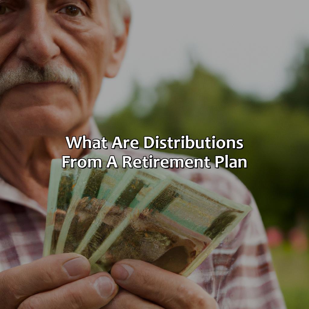 What Are Distributions From A Retirement Plan?
