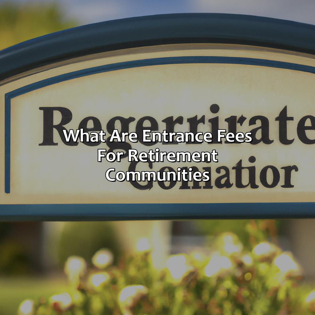 What Are Entrance Fees For Retirement Communities?