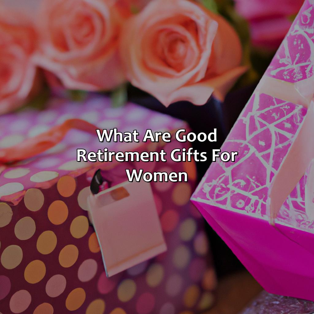 What Are Good Retirement Gifts For Women?