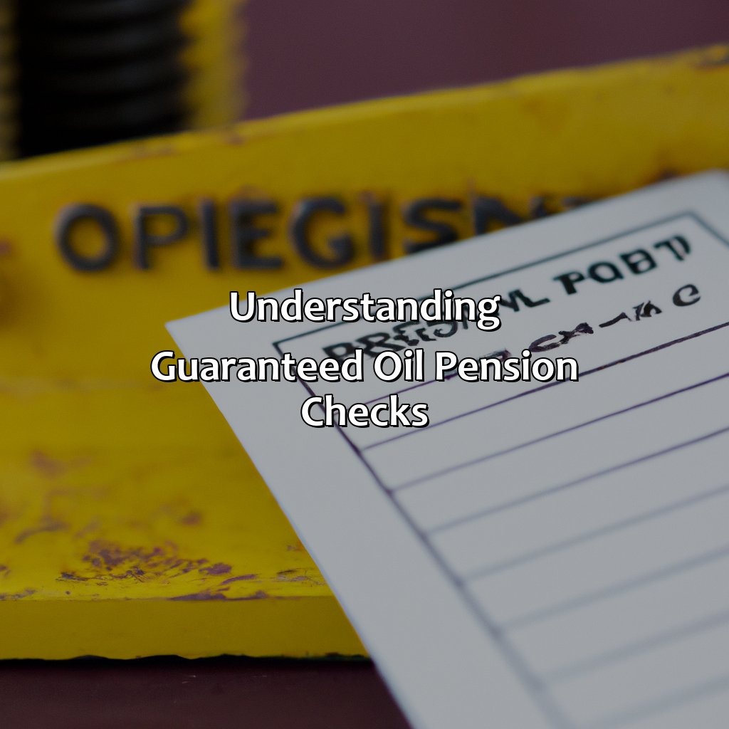 Understanding Guaranteed Oil Pension Checks-what are guaranteed oil pension checks?, 