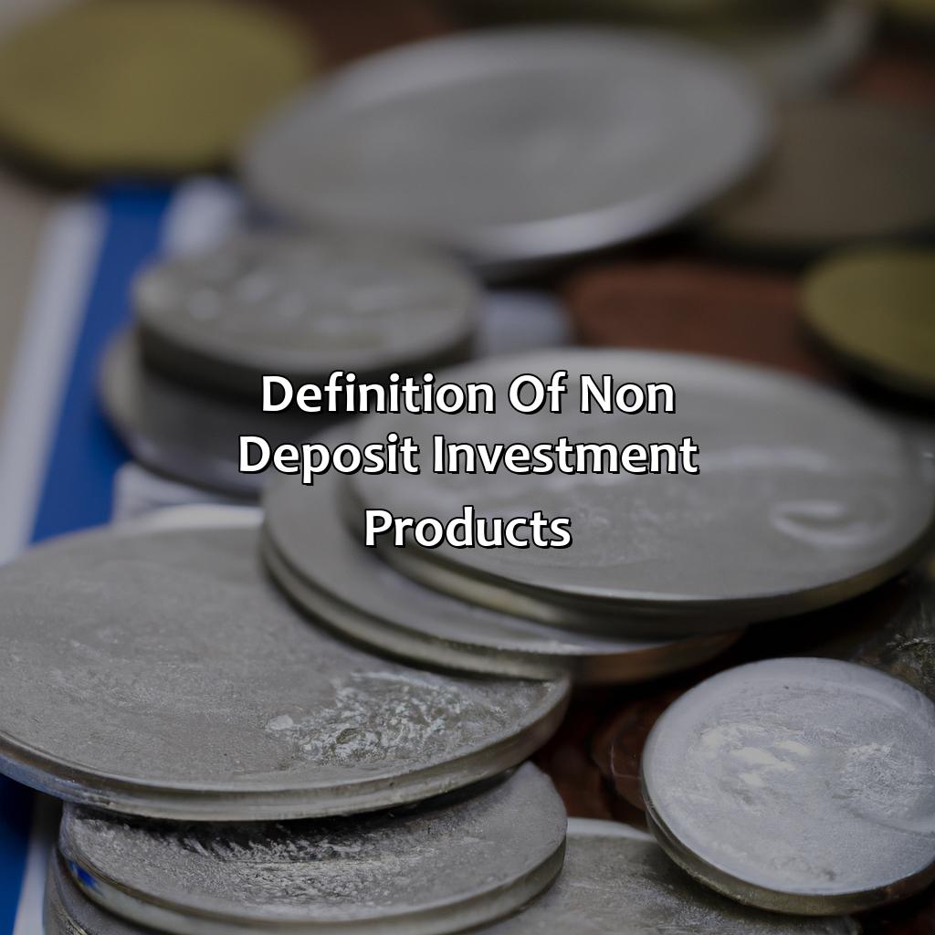 Definition of Non Deposit Investment Products-what are non deposit investment products?, 