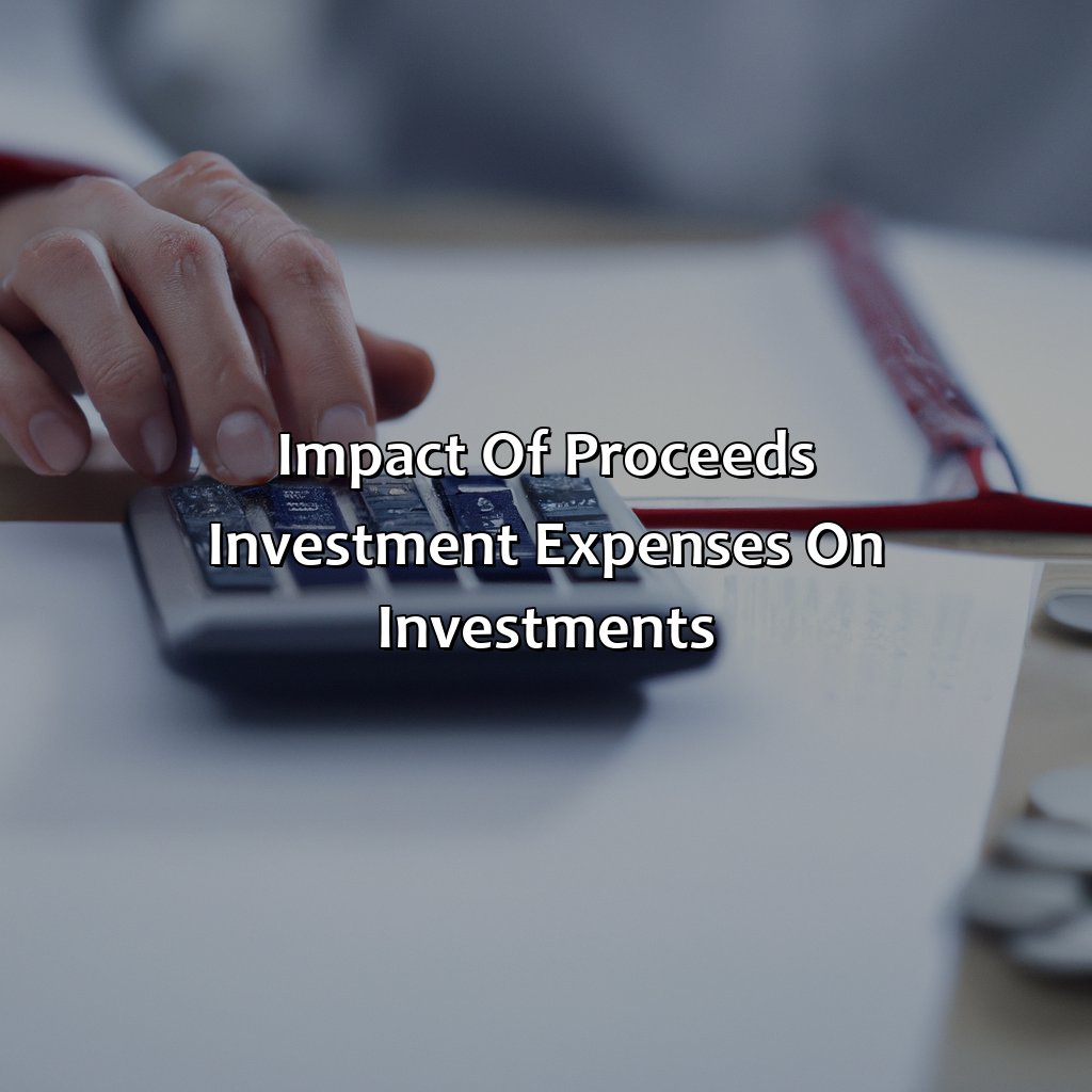 Impact of Proceeds Investment Expenses on Investments-what are proceeds investment expenses?, 