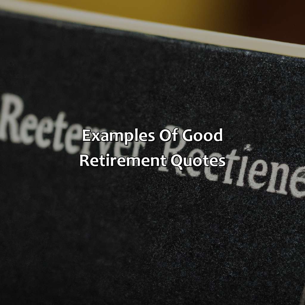 Examples of Good Retirement Quotes-what are some good retirement quotes?, 