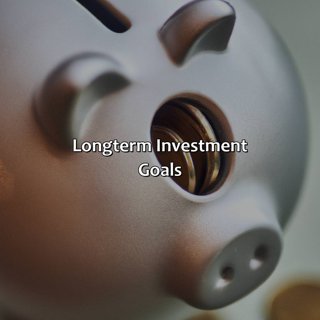 Long-Term Investment Goals-what are some investment goals?, 