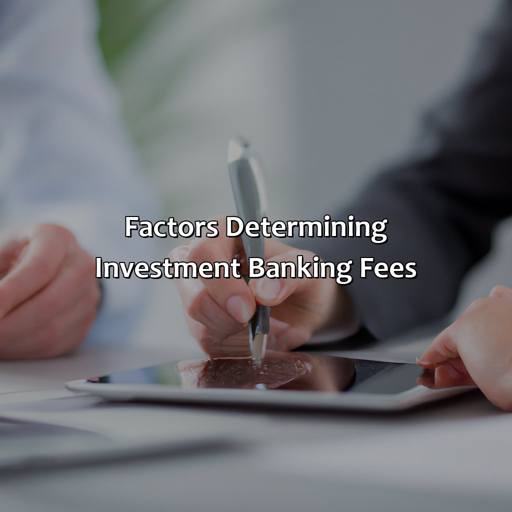 Factors determining Investment Banking Fees-what are standard investment banking fees for raising capital?, 