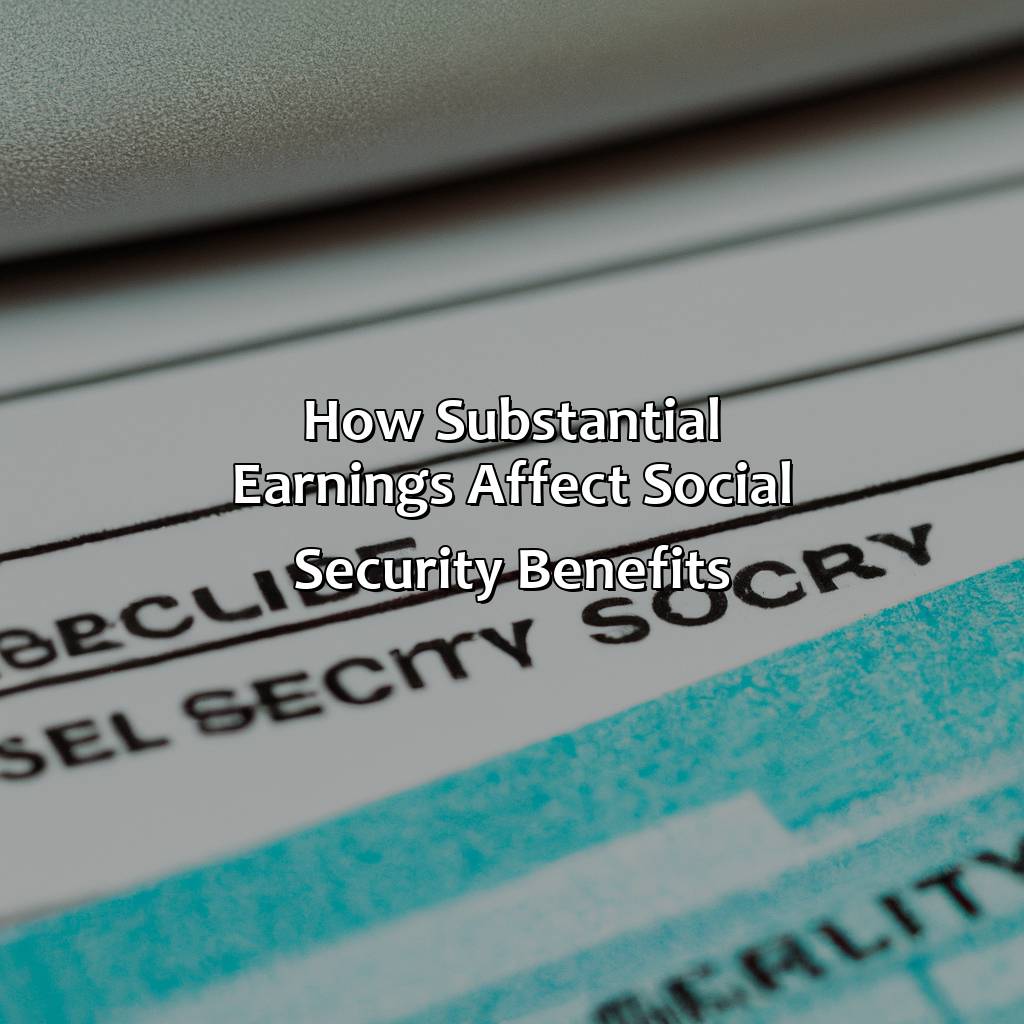 How Substantial Earnings affect Social Security Benefits-what are substantial earnings under social security?, 