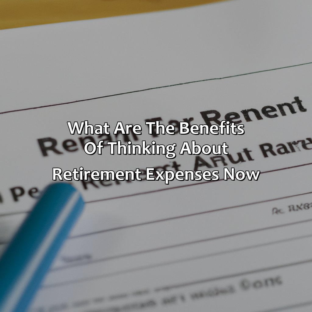 What Are The Benefits Of Thinking About Retirement Expenses Now?