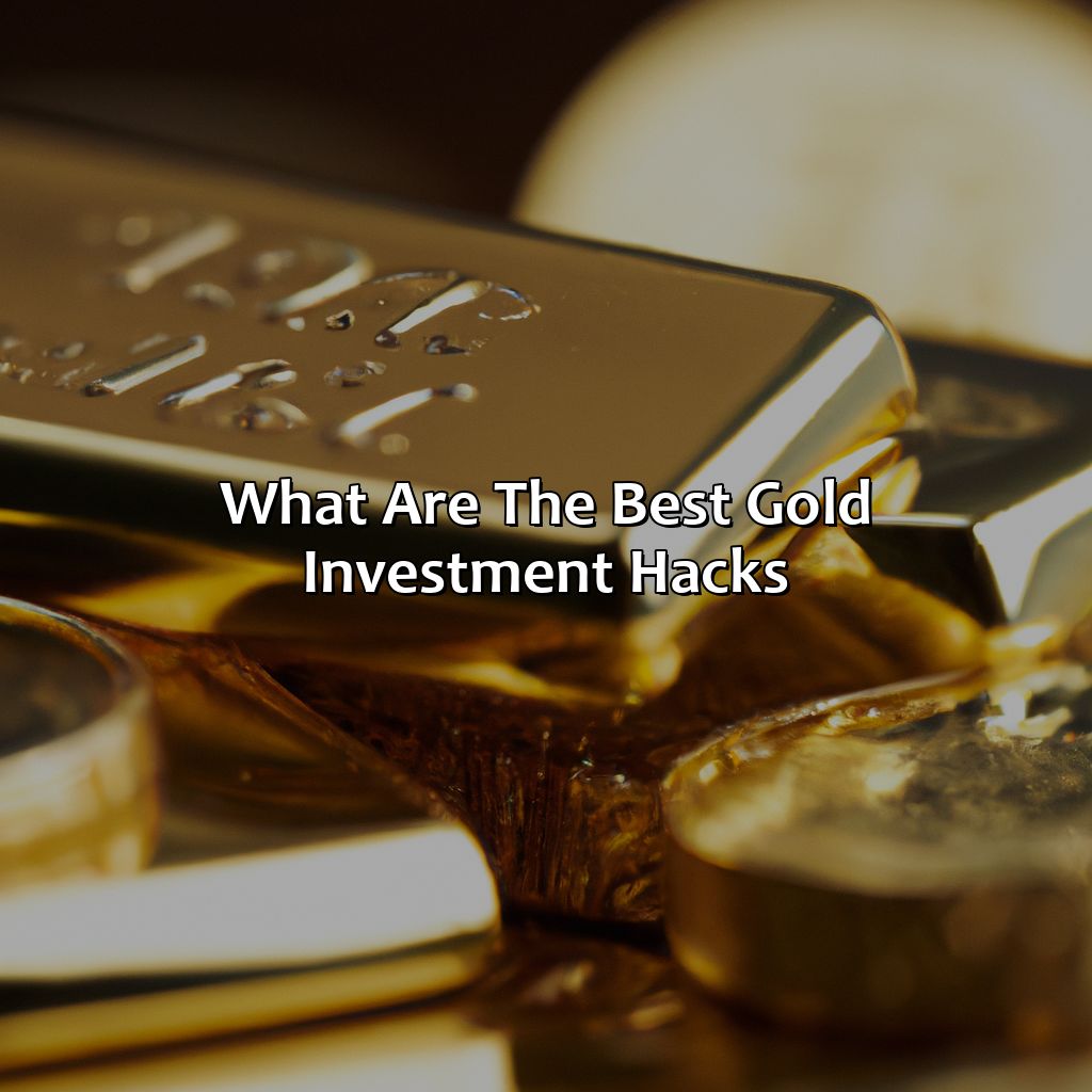 What Are The Best Gold Investment Hacks?
