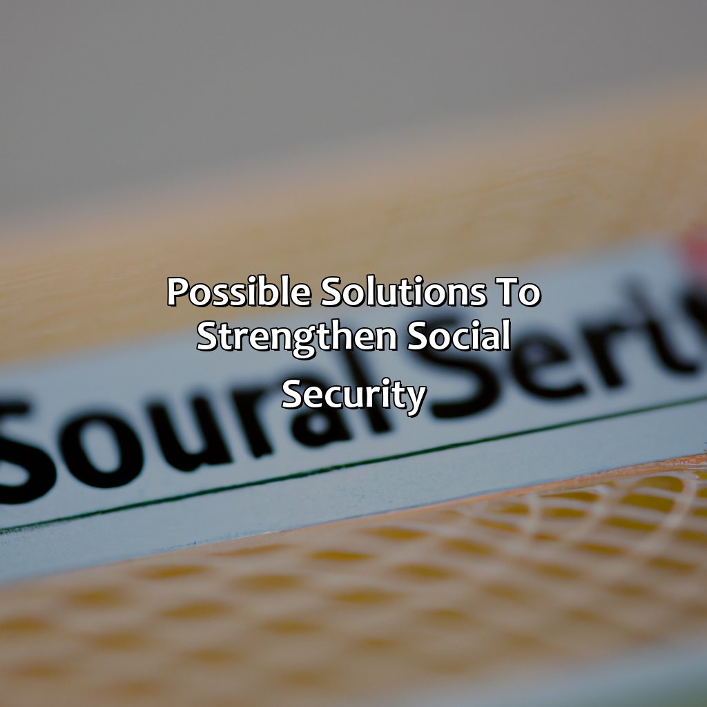 Possible Solutions to Strengthen Social Security-what are the chances of social security going away?, 