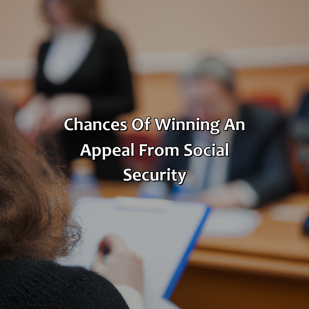 Chances of Winning an Appeal from Social Security-what are the chances of winning an appeal from social security?, 