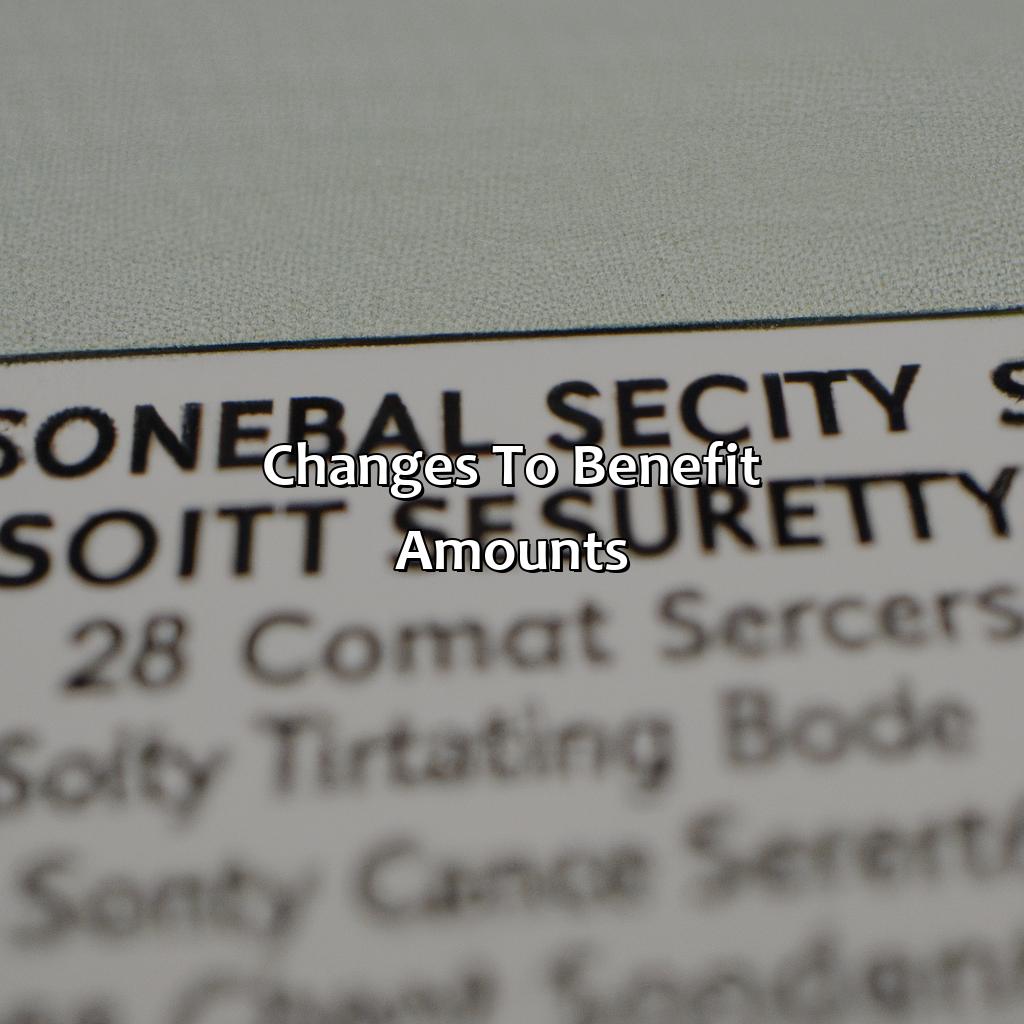 Changes to Benefit Amounts-what are the changes to social security?, 