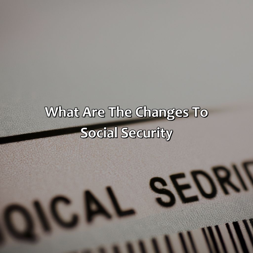 What Are The Changes To Social Security?