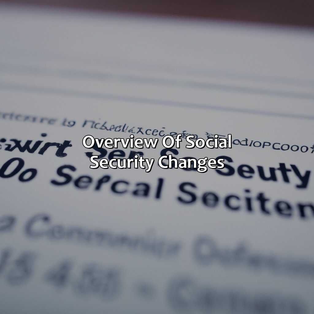 Overview of Social Security Changes-what are the changes to social security?, 