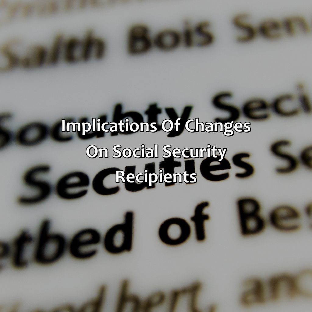 Implications of Changes on Social Security Recipients-what are the changes to social security?, 