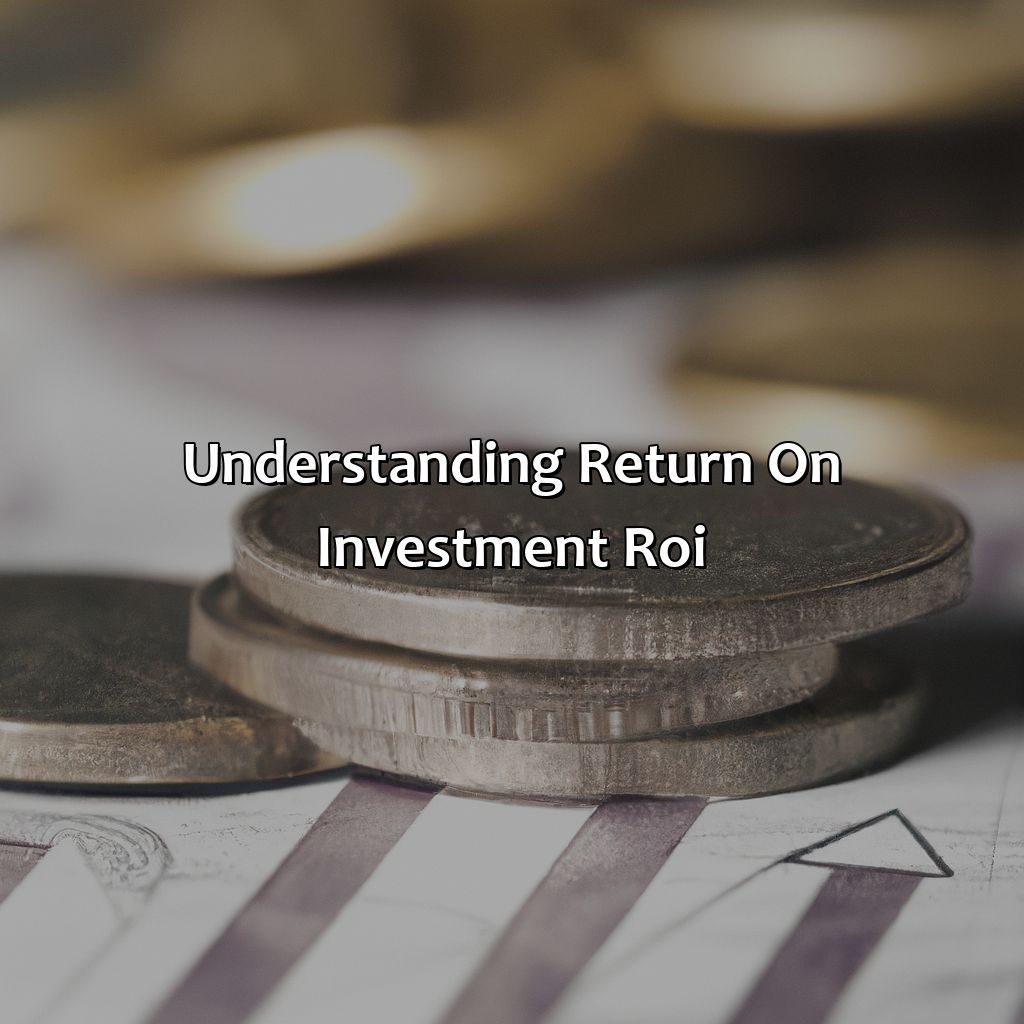 Understanding Return on Investment (ROI)-what are the concepts of return on investment and risk?, 