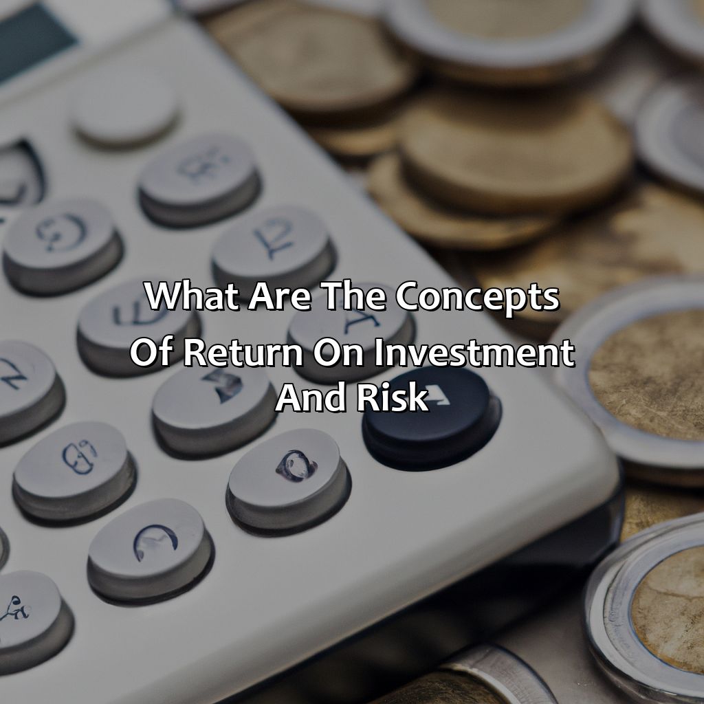 What Are The Concepts Of Return On Investment And Risk?