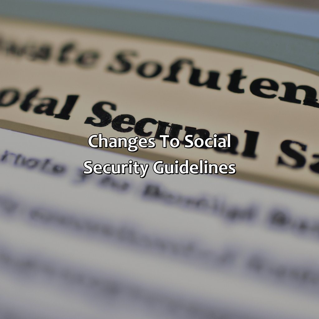 Changes to Social Security guidelines-what are the current social security guidelines for receiving benefits?, 