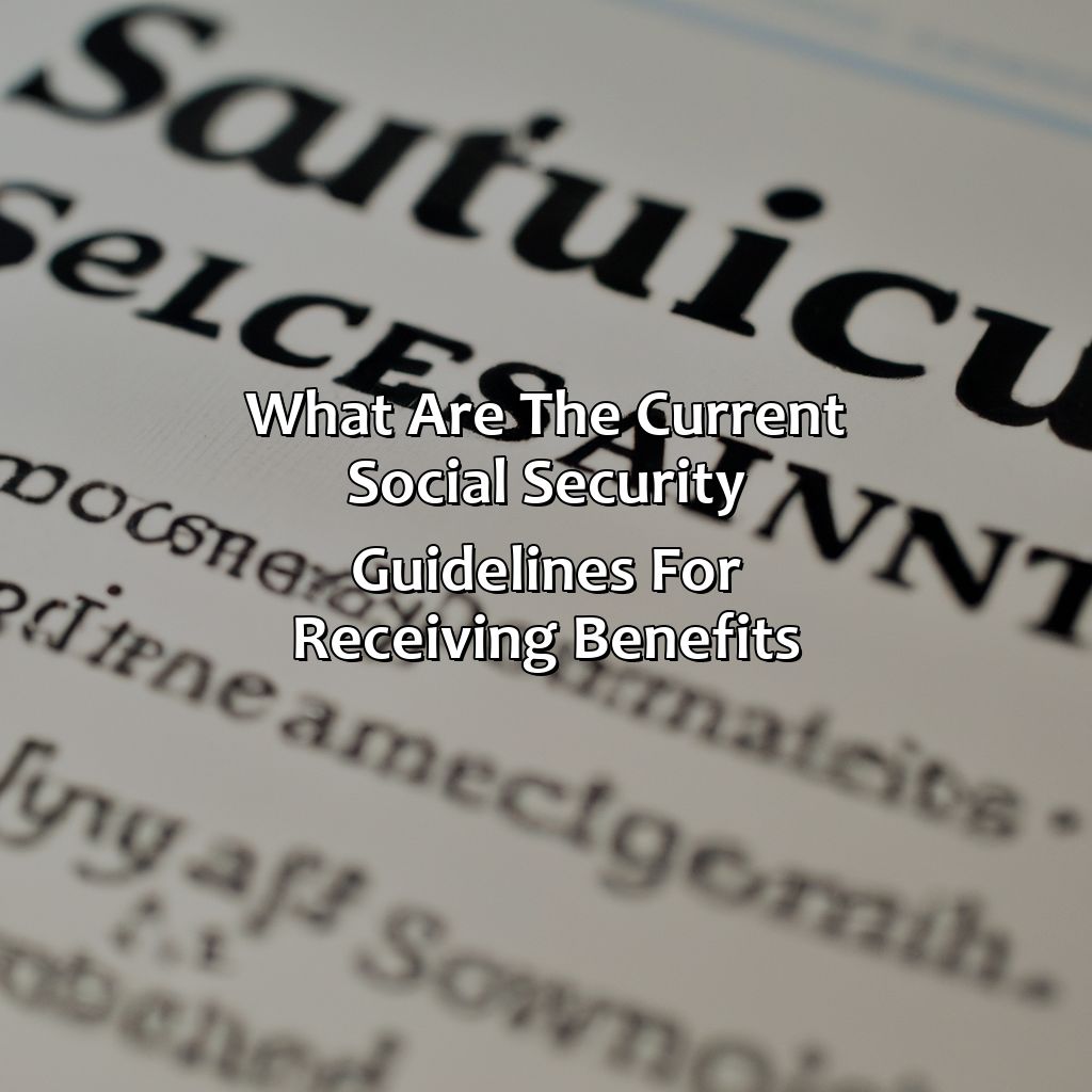 What Are The Current Social Security Guidelines For Receiving Benefits?