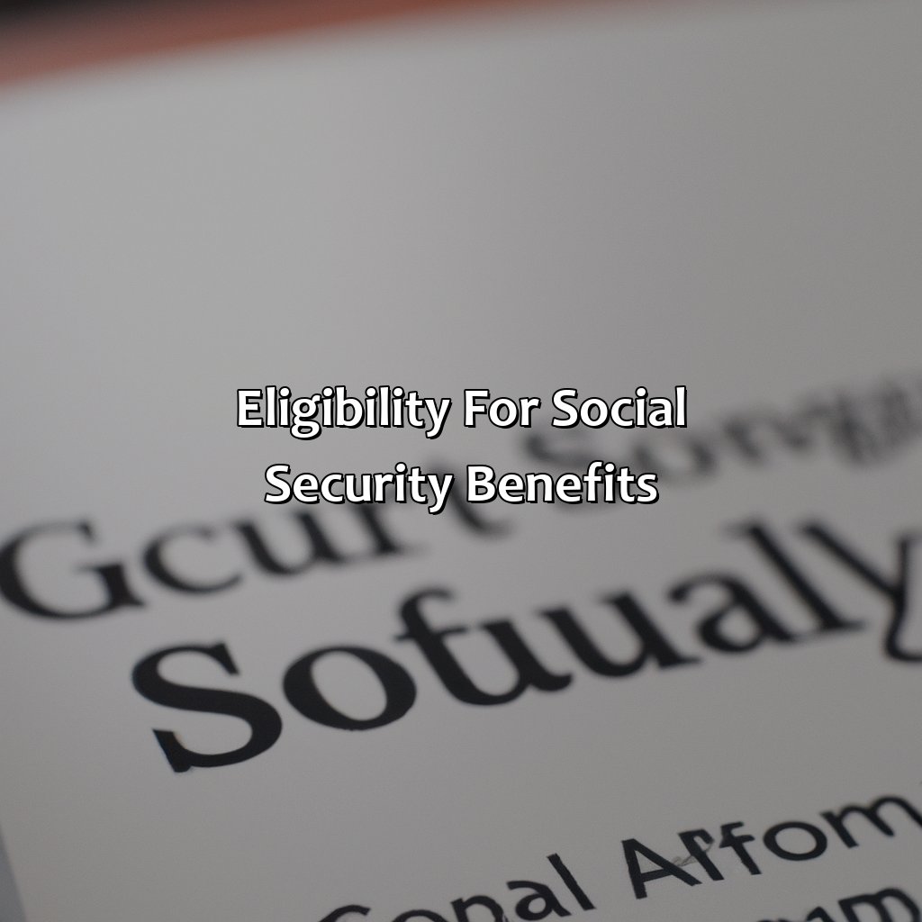 Eligibility for Social Security benefits-what are the current social security guidelines for receiving benefits?, 