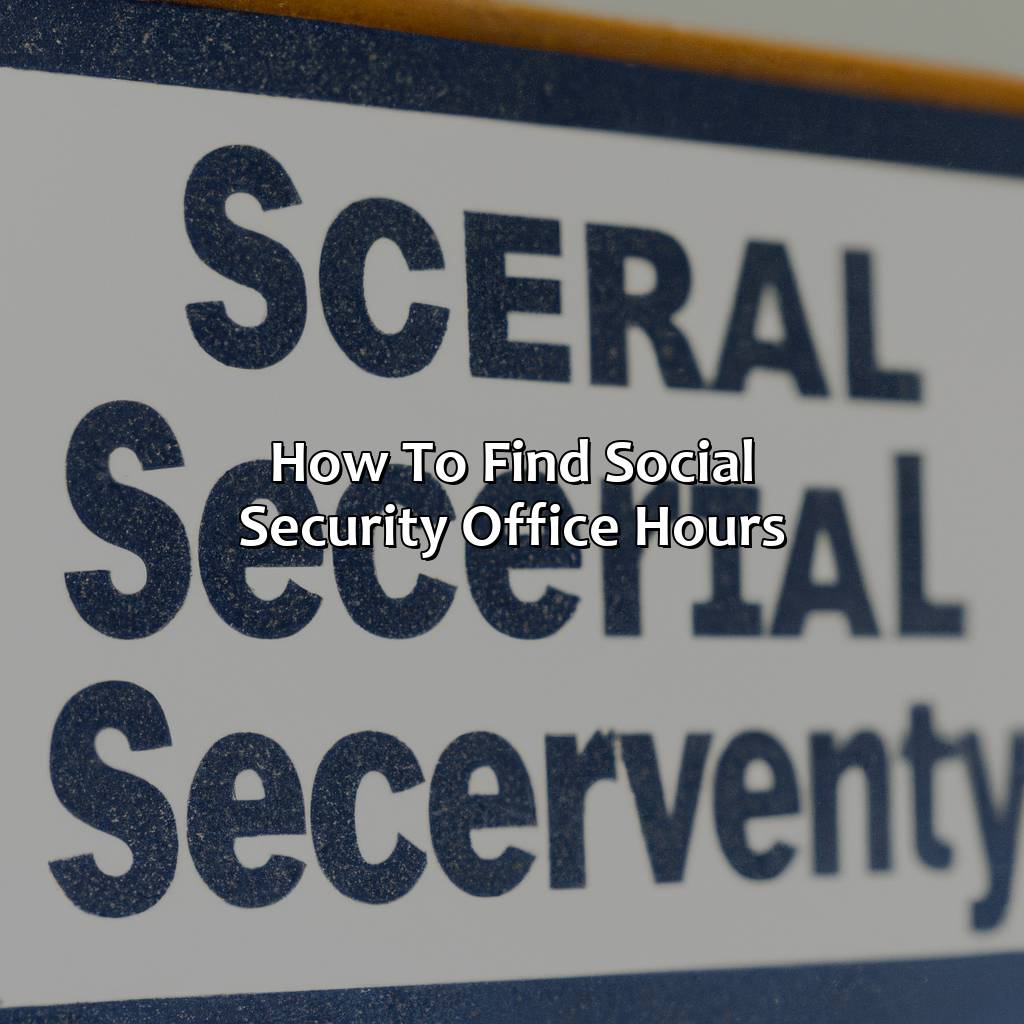 How to Find Social Security Office Hours-what are the hours to the social security office?, 