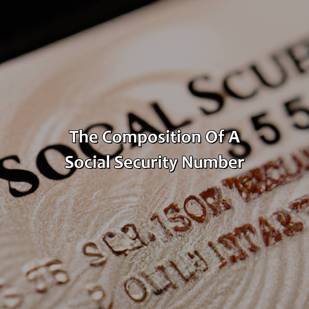 The Composition of a Social Security Number-what are the numbers in a social security number?, 