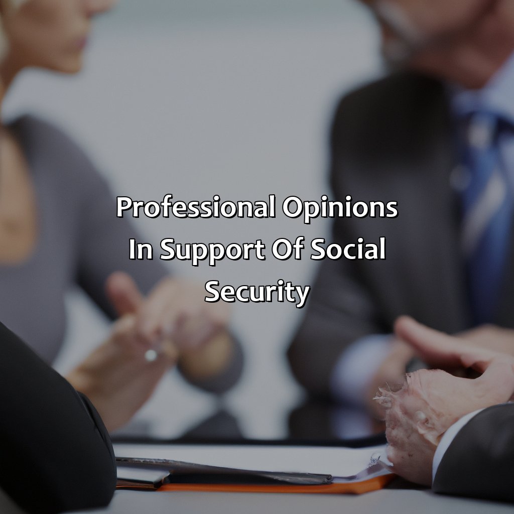 Professional opinions in support of social security-what are the professional opinions in support of and against social security?, 