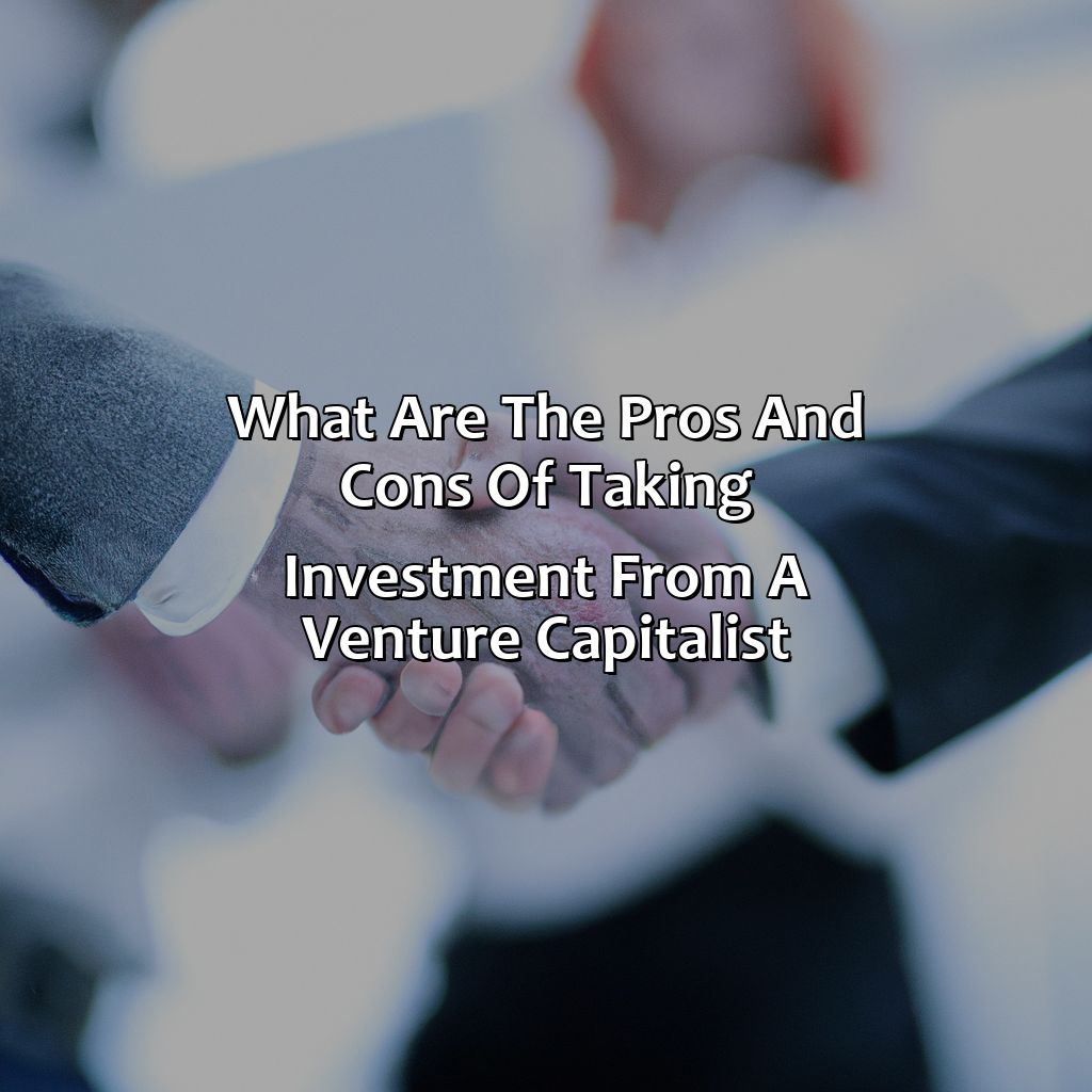 What Are The Pros And Cons Of Taking Investment From A Venture Capitalist?