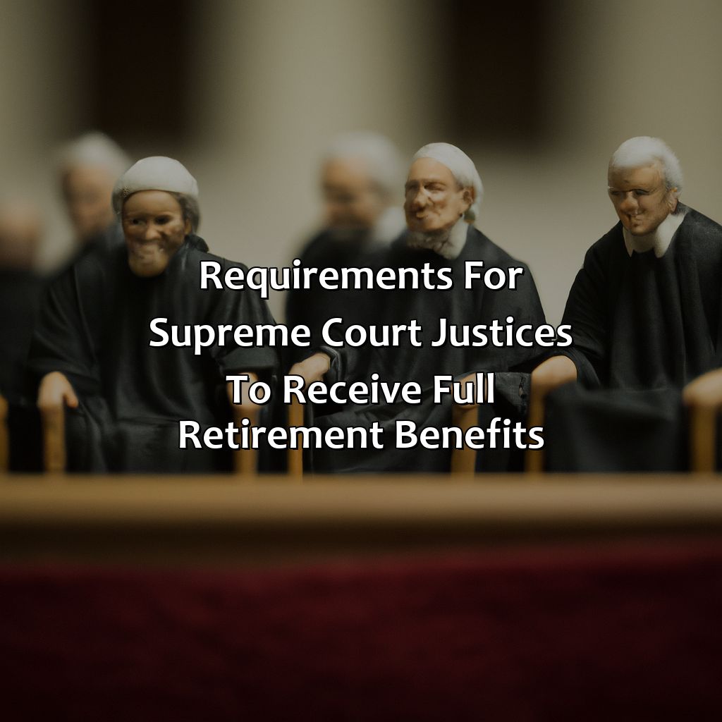 What Are The Requirements For A Supreme Court Justice To Receive Full