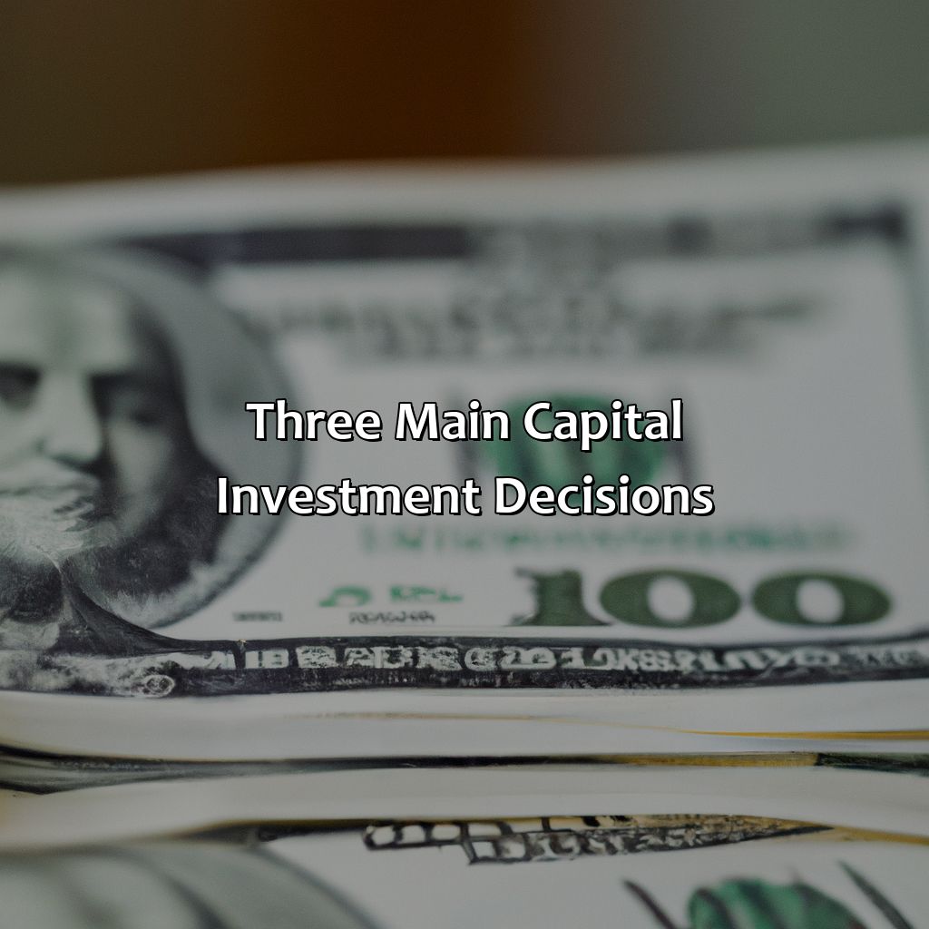 Three Main Capital Investment Decisions-what are three capital investment decisions?, 