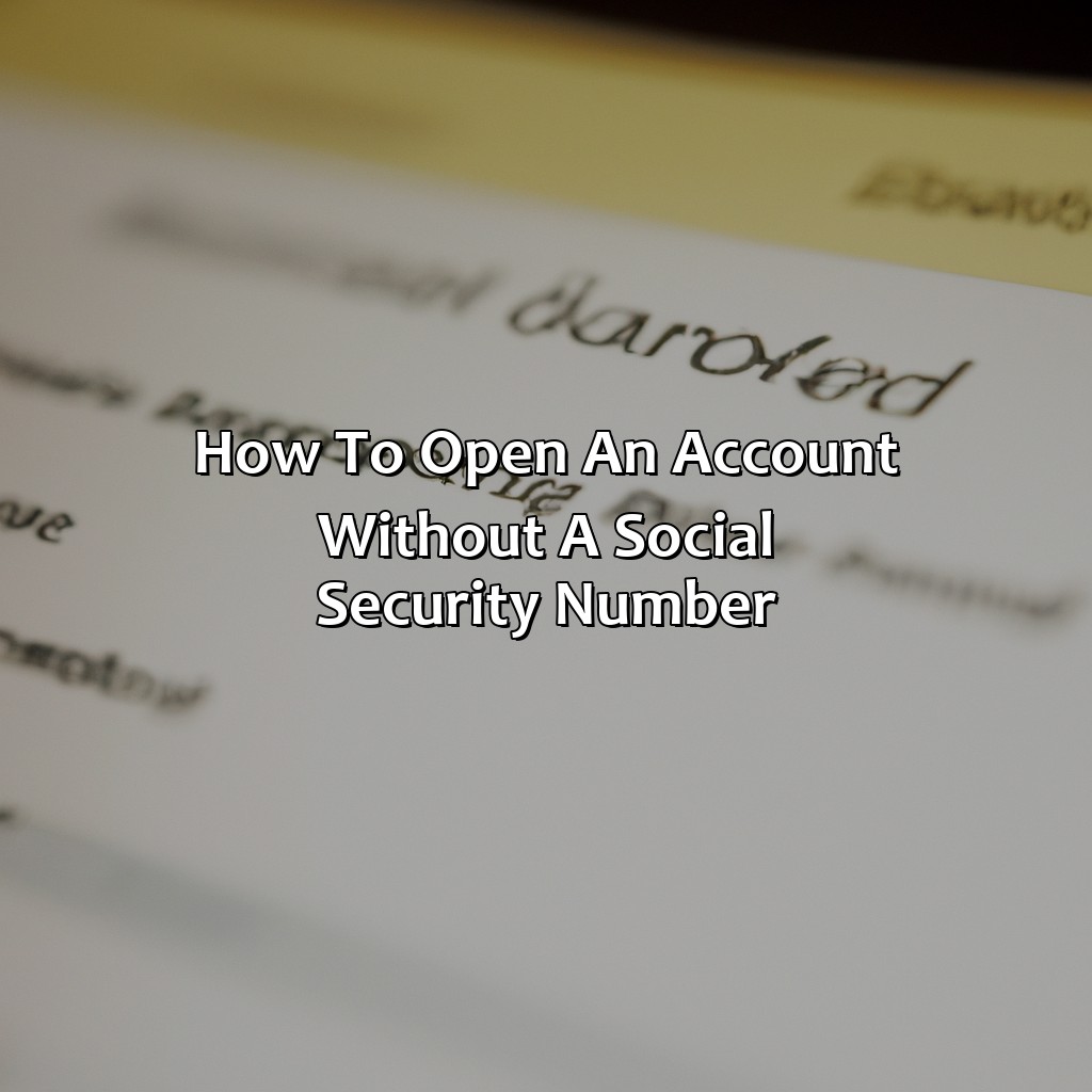 How to Open an Account Without a Social Security Number-what bank does not require a social security number?, 