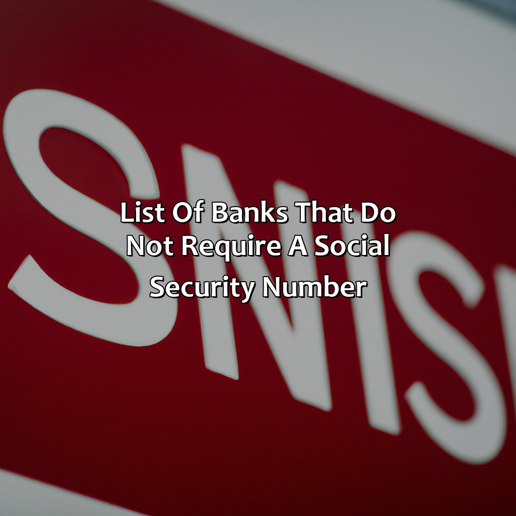 List of Banks That Do Not Require a Social Security Number-what bank does not require a social security number?, 