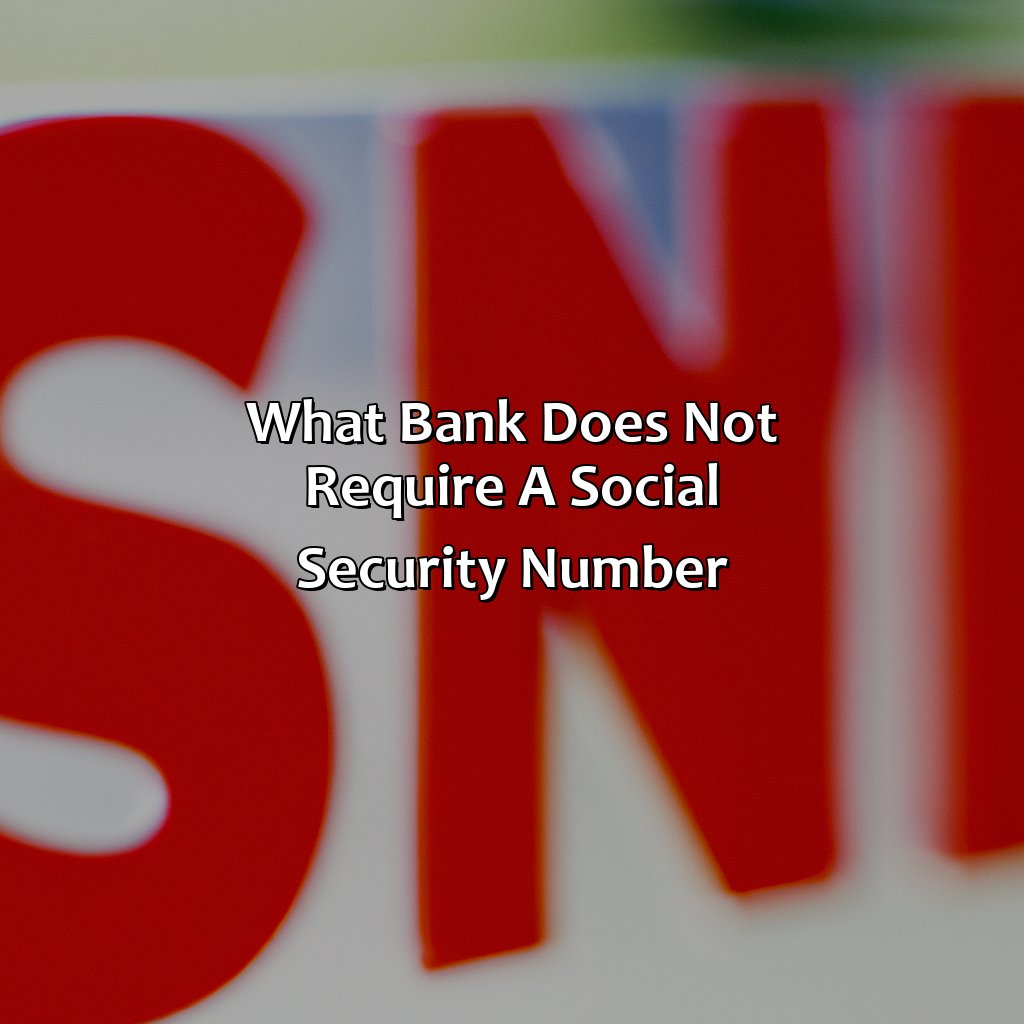 What Bank Does Not Require A Social Security Number?