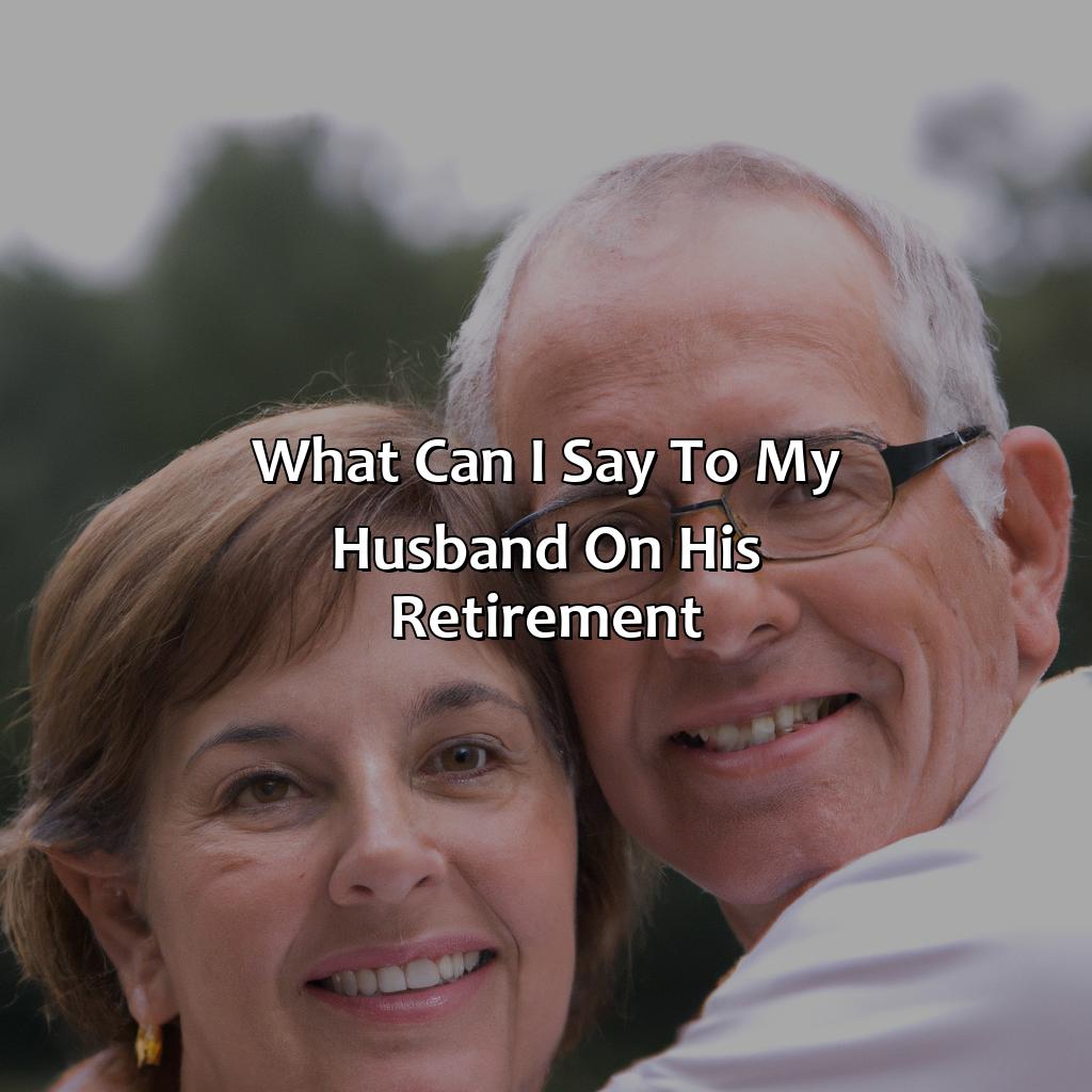 What Can I Say To My Husband On His Retirement?