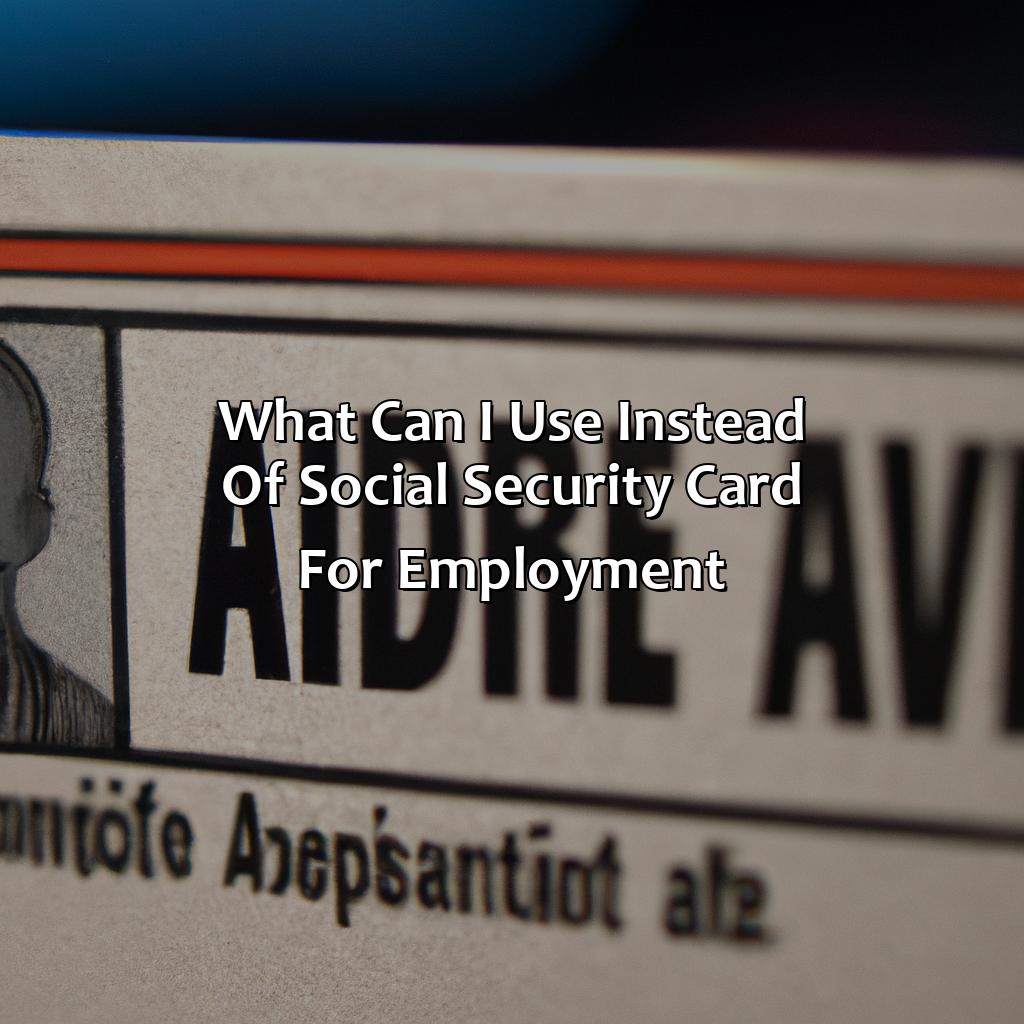 What Can I Use Instead Of Social Security Card For Employment?