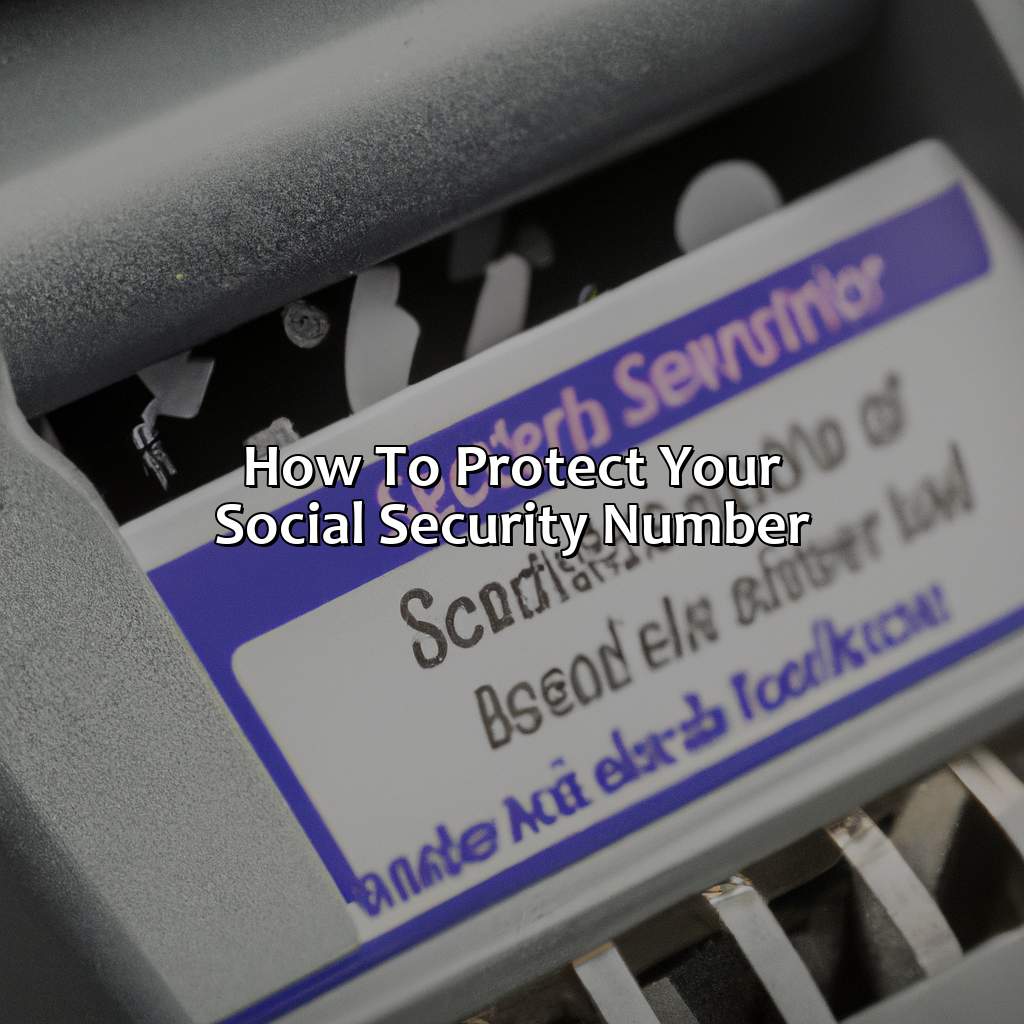 How to protect your Social Security number:-what can someone do with your social security?, 