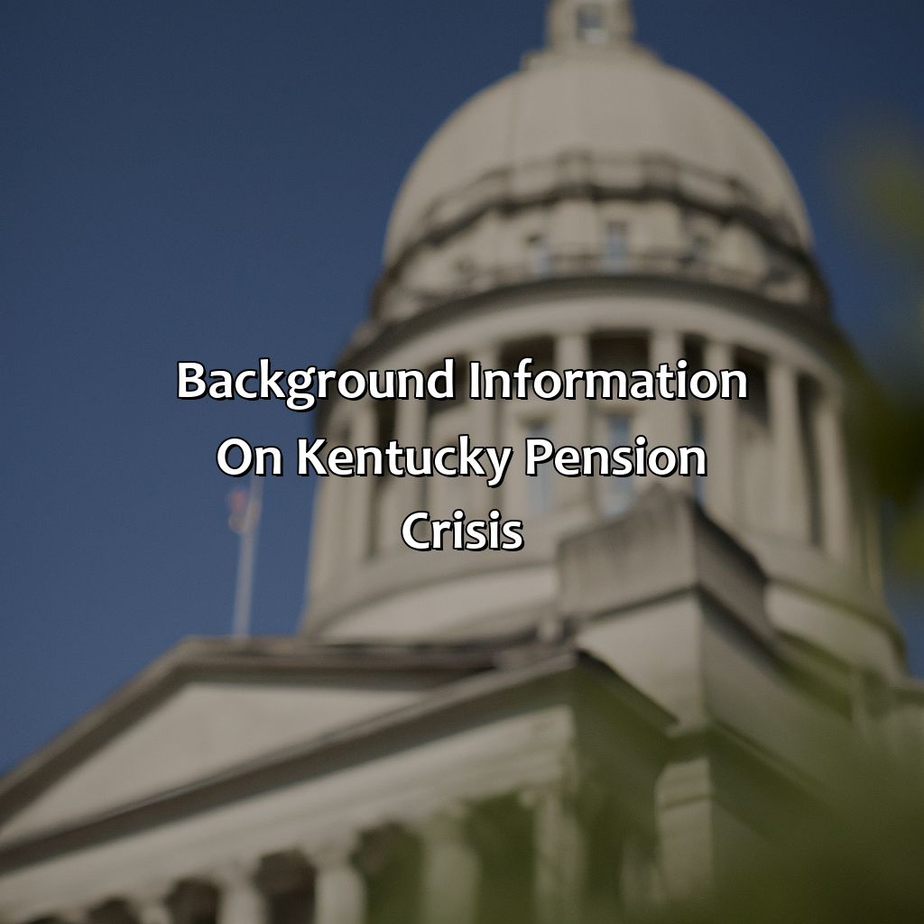 Background information on Kentucky pension crisis-what caused the kentucky pension crisis?, 