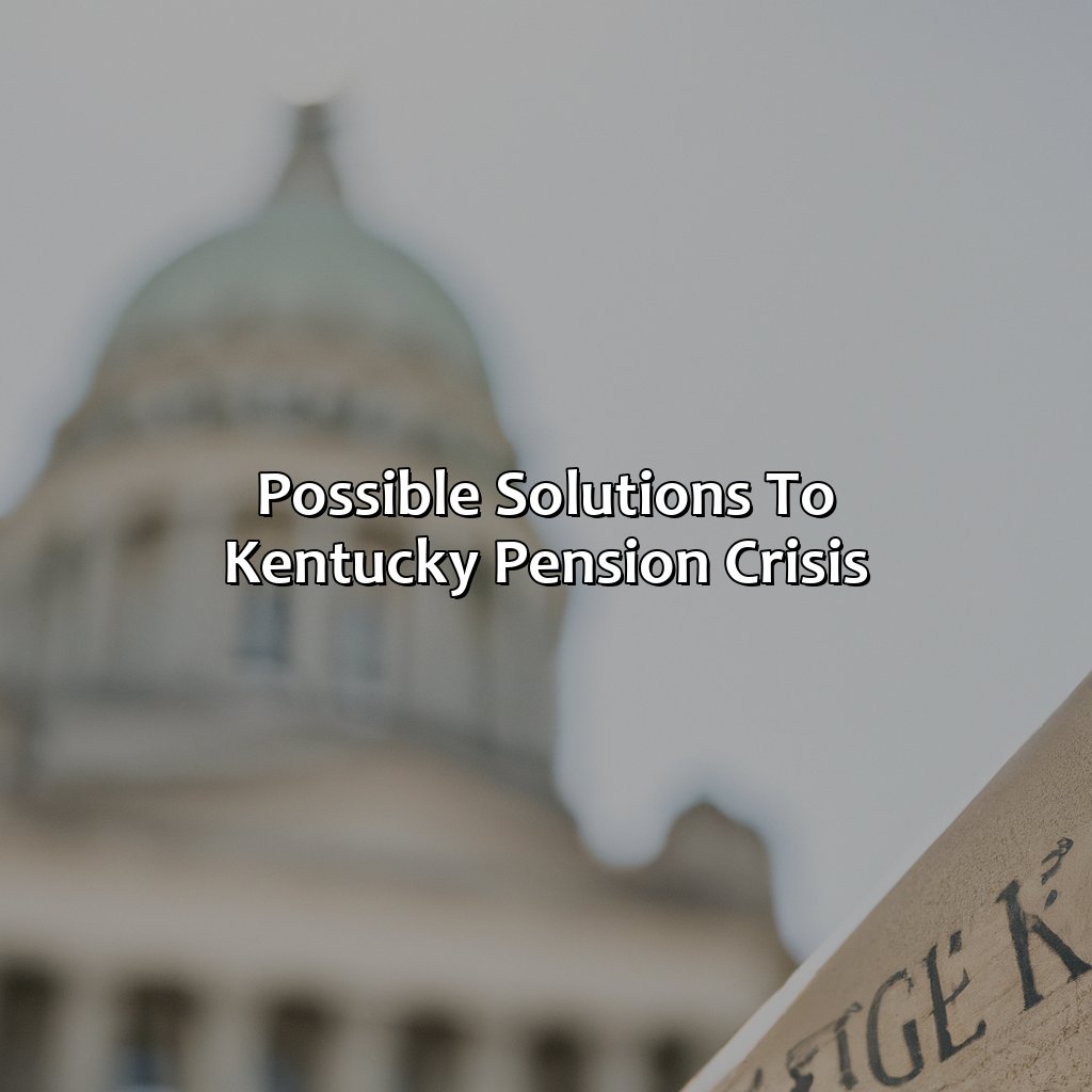 Possible solutions to Kentucky pension crisis-what caused the kentucky pension crisis?, 