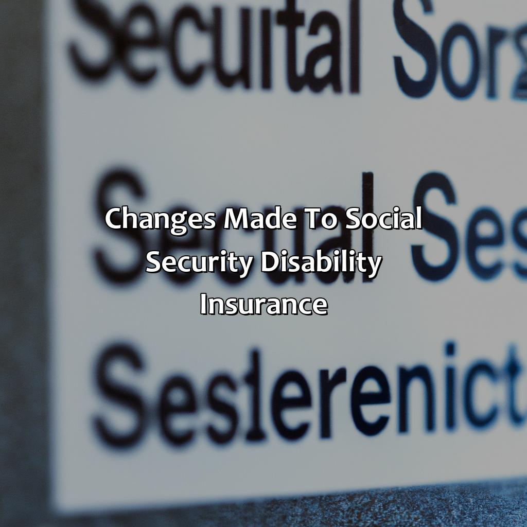 Changes made to Social Security Disability Insurance-what changes have been made to social security?, 