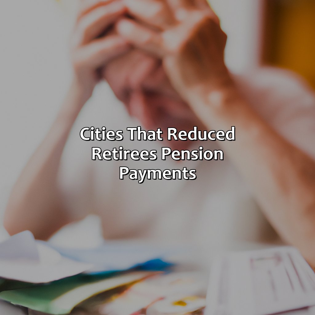 Cities that Reduced Retirees Pension Payments-what cities reduced retirees pension payments?, 